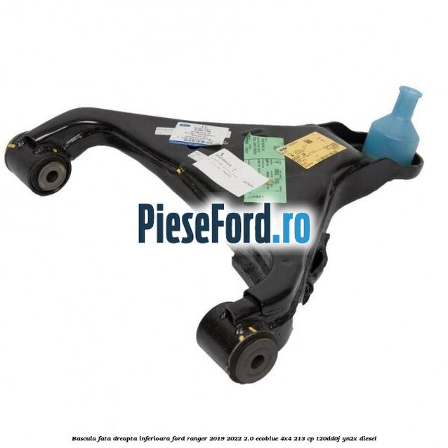 Bascula fata dreapta inferioara Ford Ranger 2019-2022 2.0 EcoBlue 4x4 213 cp T20DD0J, YN2X diesel