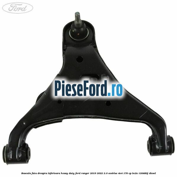 Bascula fata dreapta inferioara heavy duty Ford Ranger 2019-2022 2.0 EcoBlue 4x4 170 cp Bascula fata dreapta inferioara heavy duty Ford Ranger 2019-2022 2.0 EcoBlue 4x4 170 cp BC2X, T20DD0J diesel
