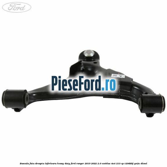 Bascula fata dreapta inferioara heavy duty Ford Ranger 2019-2022 2.0 EcoBlue 4x4 213 cp T20DD0J, YN2X diesel