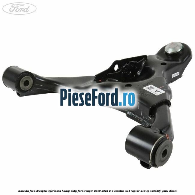 Bascula fata dreapta inferioara heavy duty Ford Ranger 2019-2022 2.0 EcoBlue 4x4 Raptor 213 cp T20DD0J, YN2X diesel