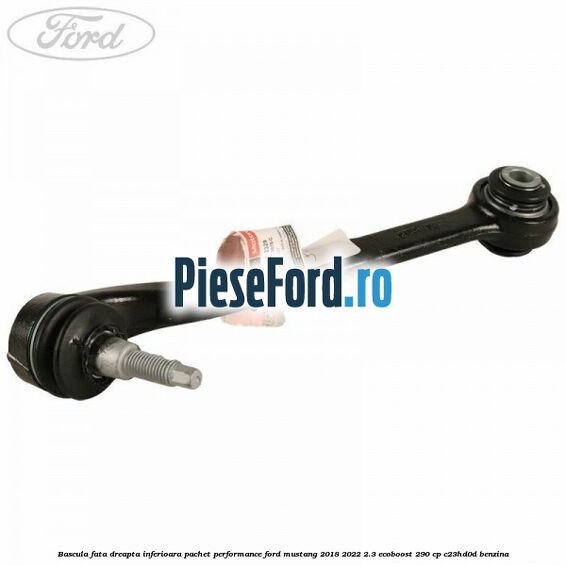 Bascula fata dreapta inferioara pachet performance Ford Mustang 2018-2022 2.3 EcoBoost 290 cp Bascula fata dreapta inferioara pachet performance Ford Mustang 2018-2022 2.3 EcoBoost 290 cp C23HD0D benzina