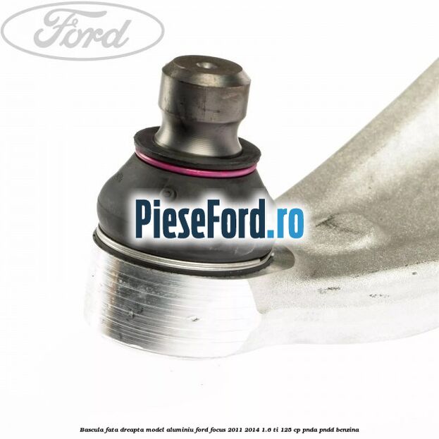 Bascula fata dreapta model aluminiu Ford Focus 2011-2014 1.6 Ti 125 cp Bascula fata dreapta model aluminiu Ford Focus 2011-2014 1.6 Ti 125 cp PNDA, PNDD benzina