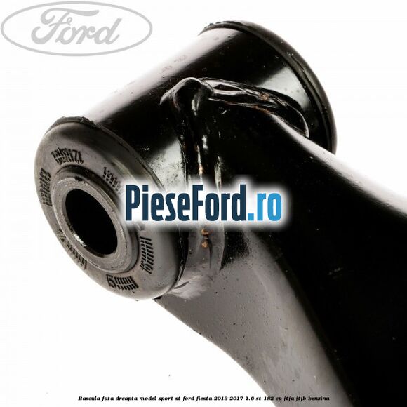 Bascula fata dreapta model sport ST Ford Fiesta 2013-2017 1.6 ST 182 cp JTJA, JTJB benzina