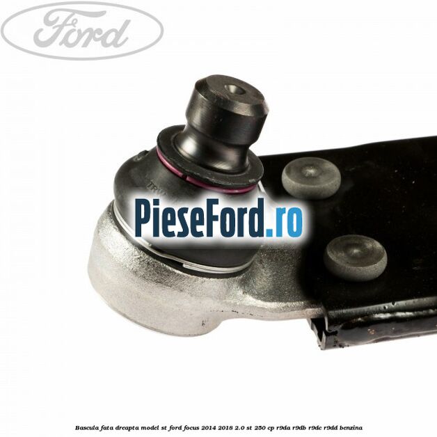 Bascula fata dreapta model ST Ford Focus 2014-2018 2.0 ST 250 cp R9DA, R9DB, R9DC, R9DD benzina