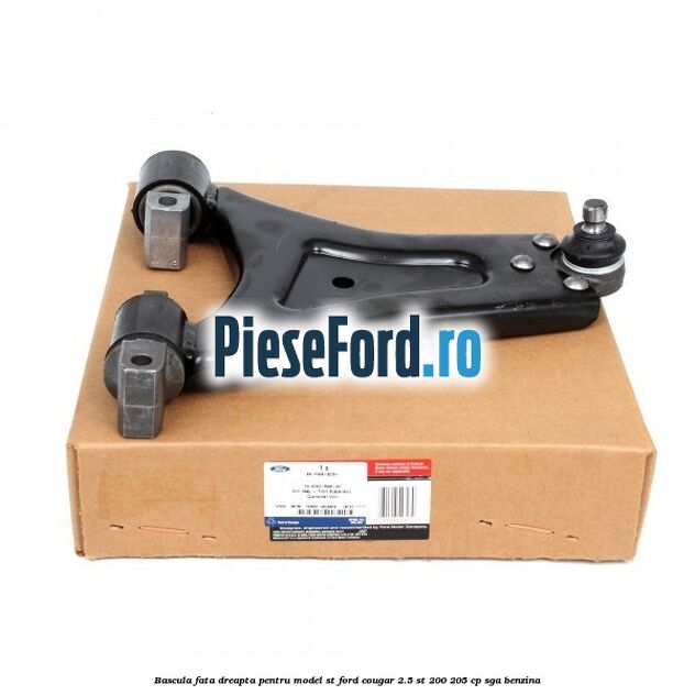 Bascula fata dreapta pentru model ST Ford Cougar 2.5 ST 200 205 cp SGA benzina