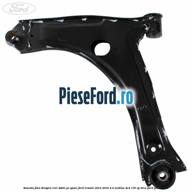 Bascula fata dreapta roti duble pe spate Ford Transit 2014-2018 2.0 EcoBlue 4x4 170 cp Bascula fata dreapta roti duble pe spate Ford Transit 2014-2018 2.0 EcoBlue 4x4 170 cp BLRA, YNR6, YNRA diesel