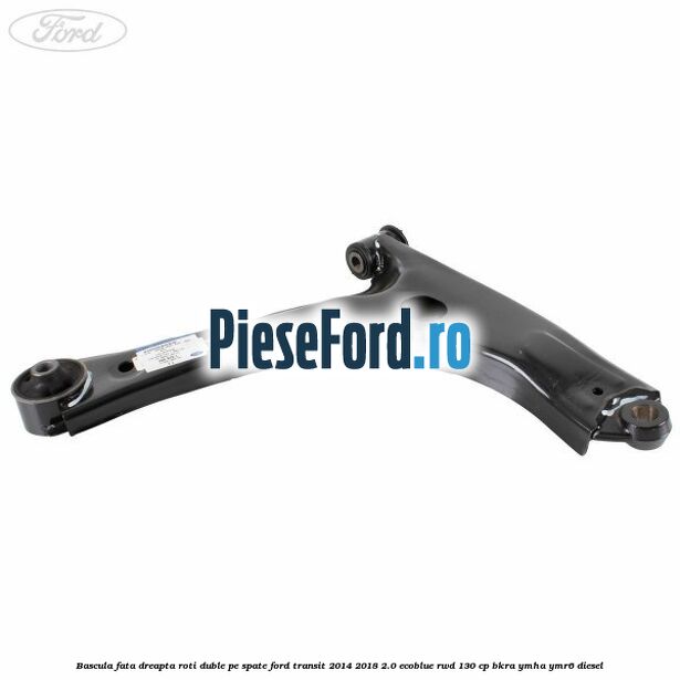 Bascula fata dreapta roti duble pe spate Ford Transit 2014-2018 2.0 EcoBlue RWD 130 cp