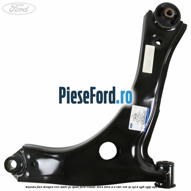 Bascula fata dreapta roti duble pe spate Ford Transit 2014-2018 2.2 TDCi 125 cp CY14, CYF5, CYFG, USF6 diesel