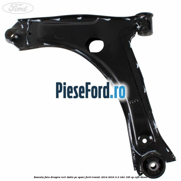Bascula fata dreapta roti duble pe spate Ford Transit 2014-2018 2.2 TDCi 155 cp CVF5 diesel