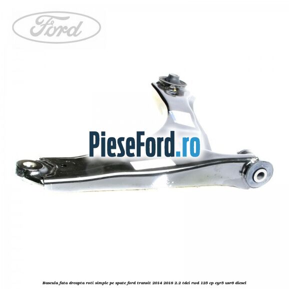 Bascula fata dreapta roti simple pe spate Ford Transit 2014-2018 2.2 TDCi RWD 125 cp CYR5, USR6 diesel