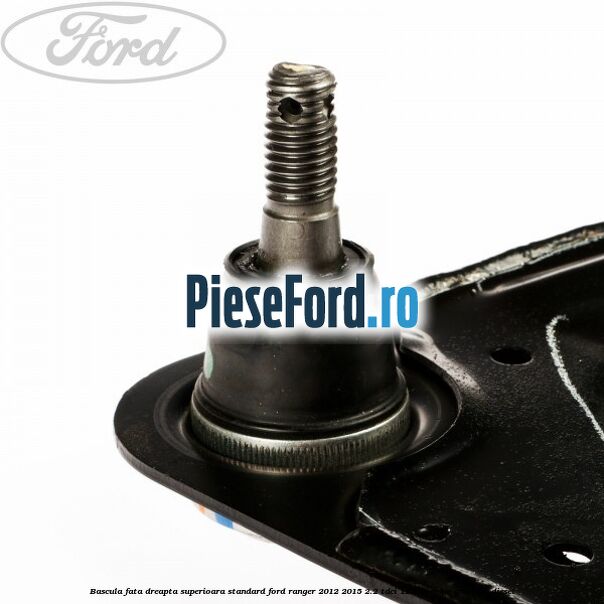 Bascula fata dreapta superioara standard Ford Ranger 2012-2015 2.2 TDCi 125 cp ENQW, GBVAJQW diesel