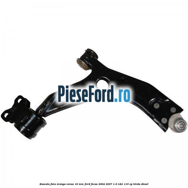 Bascula fata stanga conus 18 mm Ford Focus 2004-2007 1.8 TDCi 115 cp Bascula fata stanga conus 18 mm Ford Focus 2004-2007 1.8 TDCi 115 cp KKDA diesel