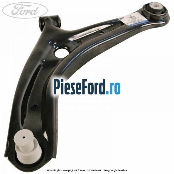 Bascula fata stanga Ford B-Max 1.0 EcoBoost 120 cp M1JA benzina