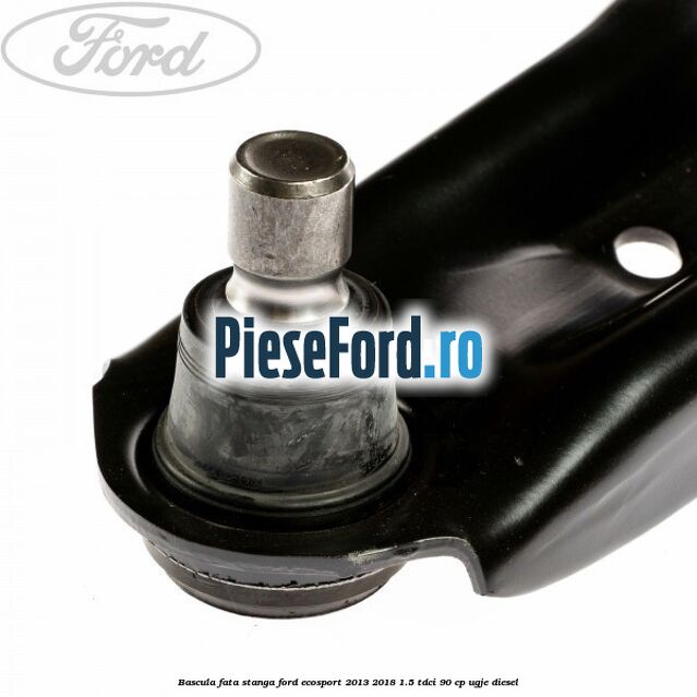 Bascula fata stanga Ford EcoSport 2013-2018 1.5 TDCi 90 cp Bascula fata stanga Ford EcoSport 2013-2018 1.5 TDCi 90 cp UGJE diesel