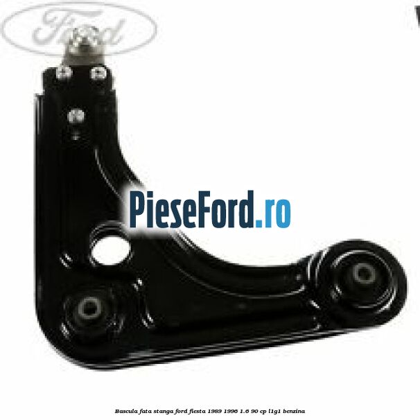 Bascula fata stanga Ford Fiesta 1989-1996 1.6 90 cp L1G1 benzina