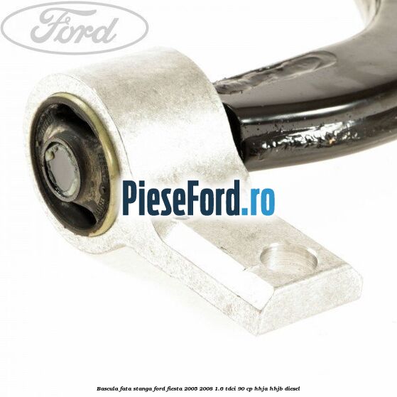 Bascula fata stanga Ford Fiesta 2005-2008 1.6 TDCi 90 cp HHJA, HHJB diesel