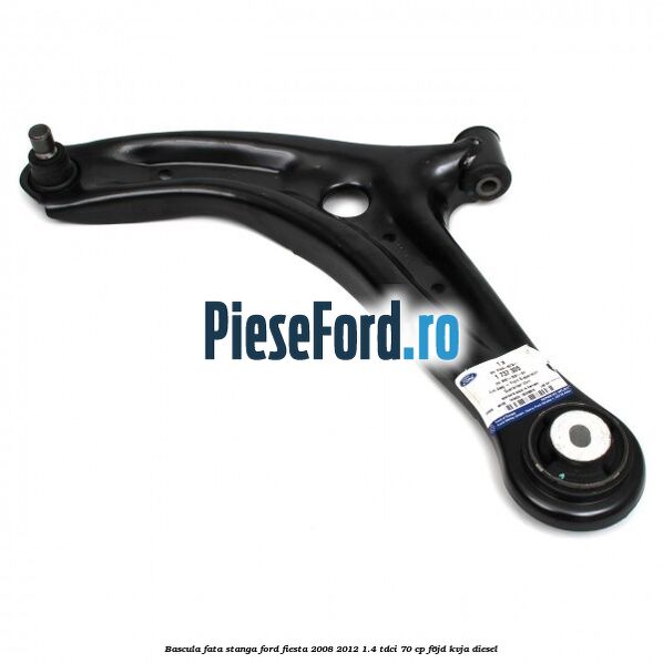 Bascula fata stanga Ford Fiesta 2008-2012 1.4 TDCi 70 cp Bascula fata stanga Ford Fiesta 2008-2012 1.4 TDCi 70 cp F6JD, KVJA diesel
