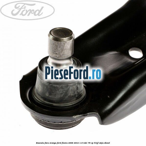 Bascula fata stanga Ford Fiesta 2008-2012 1.6 TDCi 75 cp HHJF, UBJA diesel