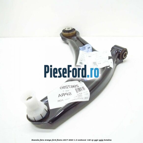 Bascula fata stanga Ford Fiesta 2017-2023 1.0 EcoBoost 140 cp Bascula fata stanga Ford Fiesta 2017-2023 1.0 EcoBoost 140 cp YYJE, YYJG benzina