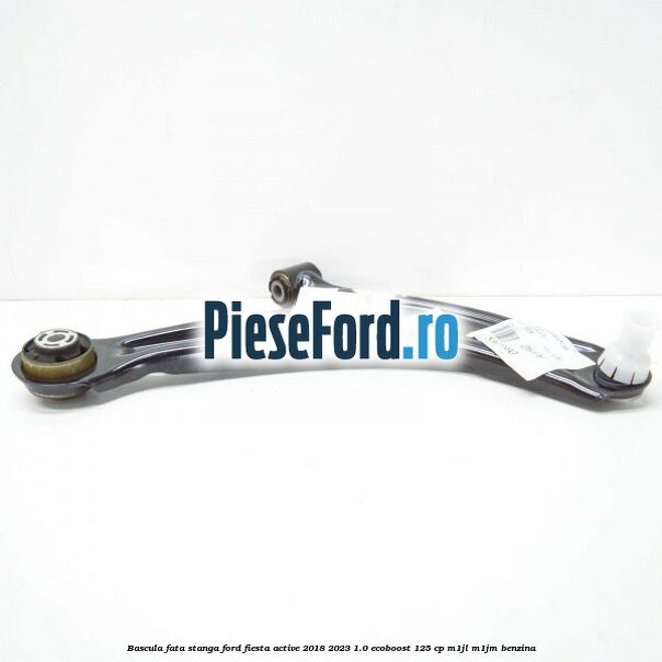 Bascula fata stanga Ford Fiesta Active 2018-2023 1.0 EcoBoost 125 cp M1JL, M1JM benzina
