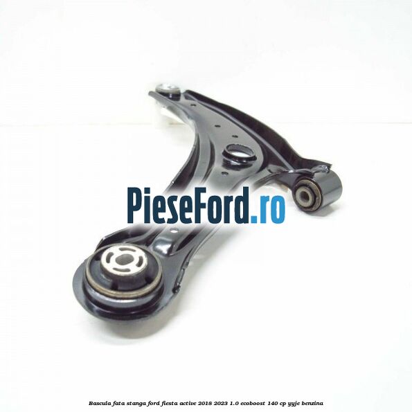 Bascula fata stanga Ford Fiesta Active 2018-2023 1.0 EcoBoost 140 cp YYJE benzina
