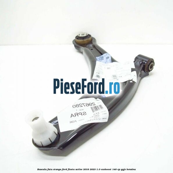 Bascula fata stanga Ford Fiesta Active 2018-2023 1.0 EcoBoost 140 cp YYJE benzina