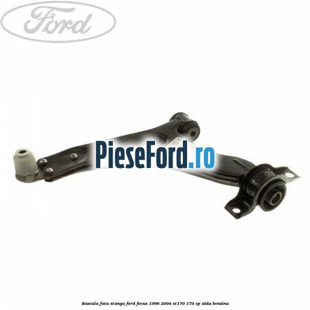 Bascula fata stanga Ford Focus 1998-2004 ST170 173 cp