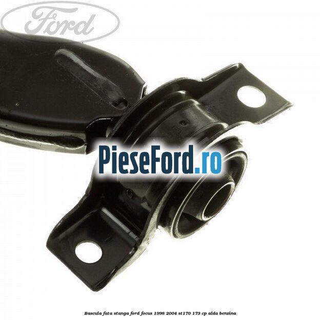 Bascula fata stanga Ford Focus 1998-2004 ST170 173 cp ALDA benzina
