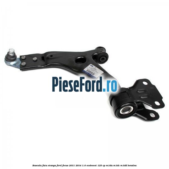 Bascula fata stanga Ford Focus 2011-2014 1.0 EcoBoost 125 cp Bascula fata stanga Ford Focus 2011-2014 1.0 EcoBoost 125 cp M1DA, M1DC, M1DD benzina