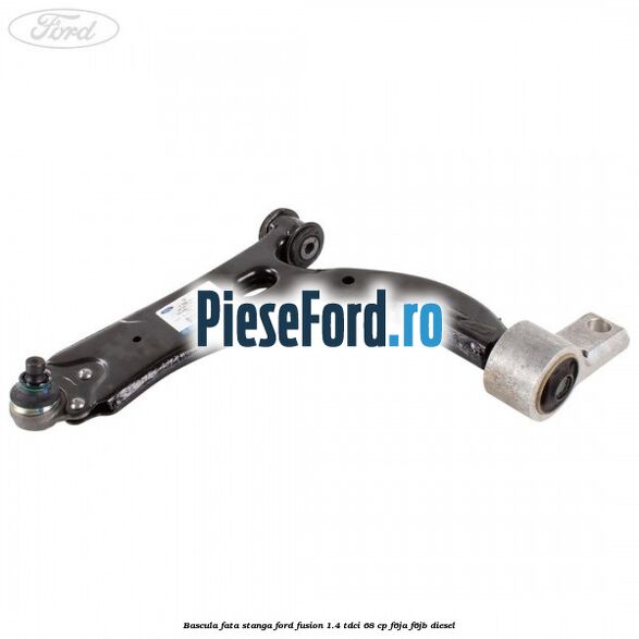Bascula fata stanga Ford Fusion 1.4 TDCi 68 cp F6JA, F6JB diesel