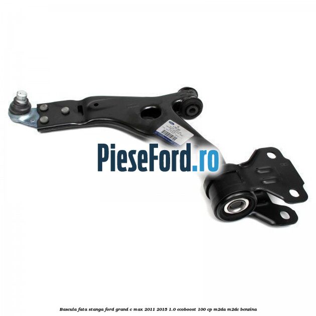 Bascula fata stanga Ford Grand C-Max 2011-2015 1.0 EcoBoost 100 cp Bascula fata stanga Ford Grand C-Max 2011-2015 1.0 EcoBoost 100 cp M2DA, M2DC benzina