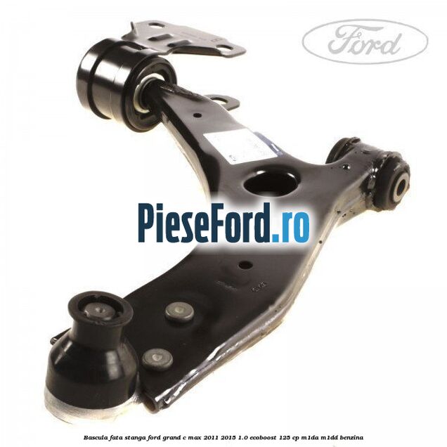 Bascula fata stanga Ford Grand C-Max 2011-2015 1.0 EcoBoost 125 cp M1DA, M1DD benzina