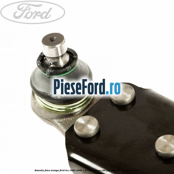 Bascula fata stanga Ford Ka 1996-2008 1.3 i 60 cp BAA, J4D, J4K, J4M, J4N, J4P, J4S benzina