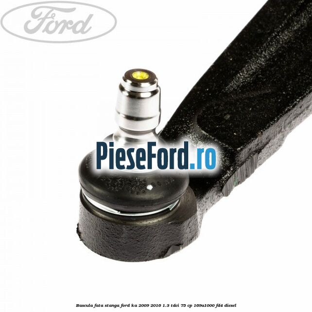 Bascula fata stanga Ford Ka 2009-2016 1.3 TDCi 75 cp 169A1000, FD4 diesel