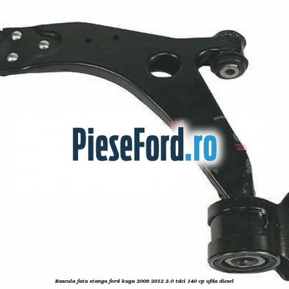 Bascula fata stanga Ford Kuga 2008-2012 2.0 TDCI 140 cp UFDA diesel