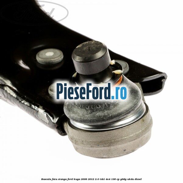 Bascula fata stanga Ford Kuga 2008-2012 2.0 TDCi 4x4 136 cp G6DG, UKDA diesel