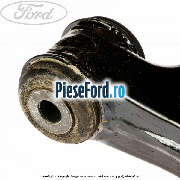 Bascula fata stanga Ford Kuga 2008-2012 2.0 TDCi 4x4 136 cp G6DG, UKDA diesel