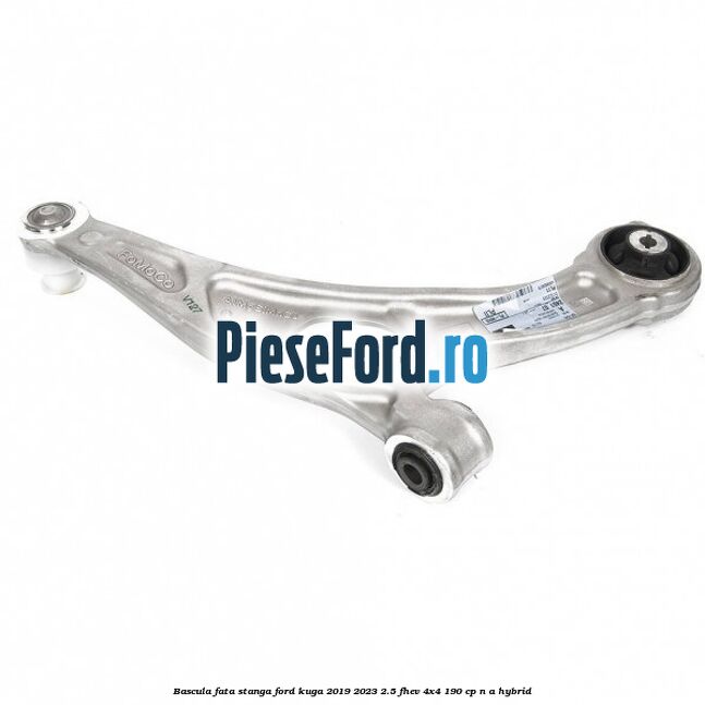 Bascula fata stanga Ford Kuga 2019-2023 2.5 FHEV 4x4 190 cp n/a hybrid