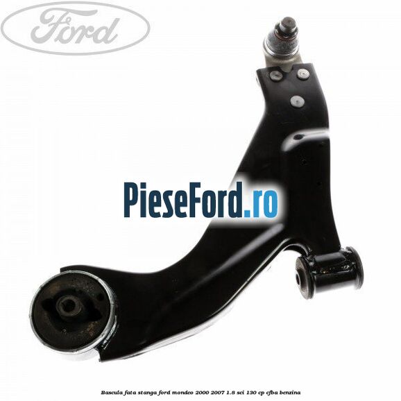 Bascula fata stanga Ford Mondeo 2000-2007 1.8 SCi 130 cp