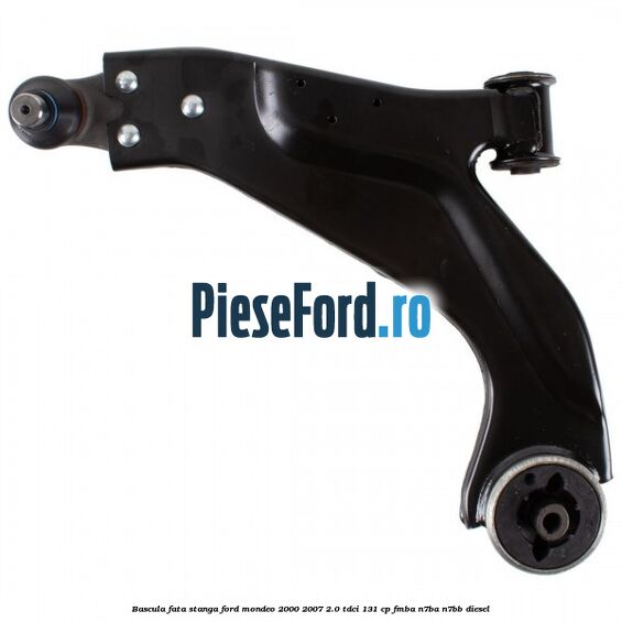 Bascula fata stanga Ford Mondeo 2000-2007 2.0 TDCi 131 cp FMBA, N7BA, N7BB diesel