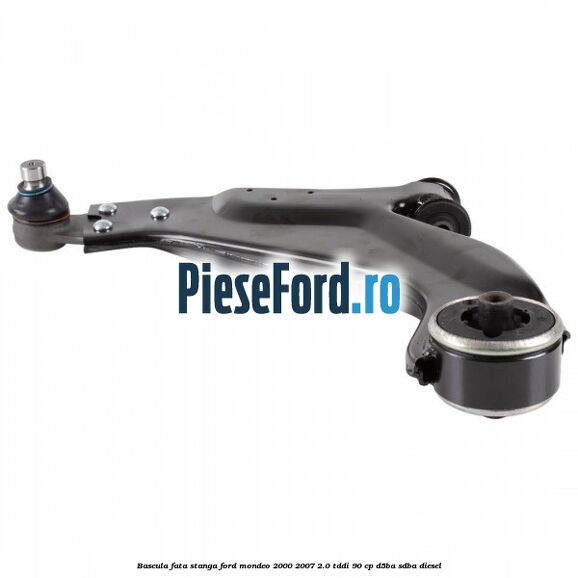 Bascula fata stanga Ford Mondeo 2000-2007 2.0 TDDI 90 cp D5BA, SDBA diesel