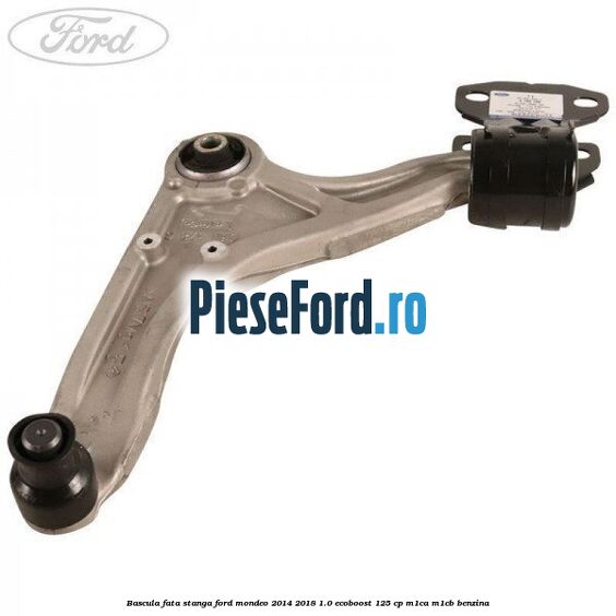 Bascula fata stanga Ford Mondeo 2014-2018 1.0 EcoBoost 125 cp