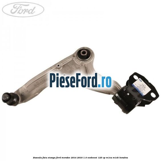 Bascula fata stanga Ford Mondeo 2014-2018 1.0 EcoBoost 125 cp M1CA, M1CB benzina