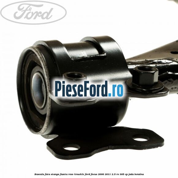 Bascula fata stanga fuzeta Revo Knuckle Ford Focus 2008-2011 2.5 RS 305 cp JZDA benzina