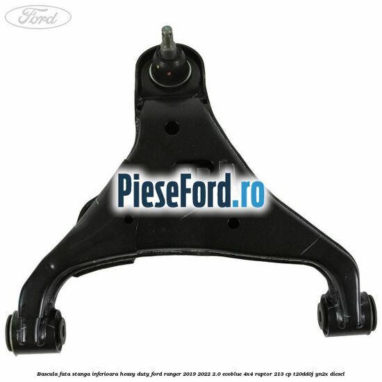 Bascula fata stanga inferioara heavy duty Ford Ranger 2019-2022 2.0 EcoBlue 4x4 Raptor 213 cp T20DD0J, YN2X diesel