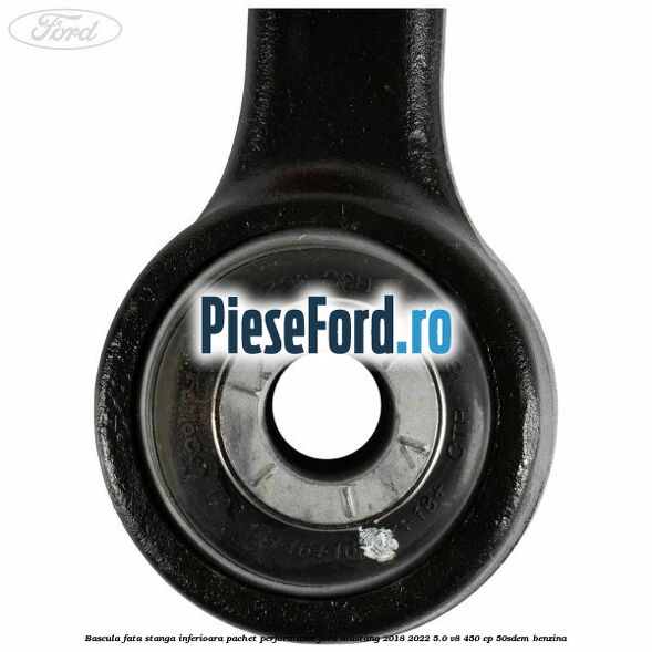 Bascula fata stanga inferioara pachet performance Ford Mustang 2018-2022 5.0 V8 450 cp 50SDEM benzina
