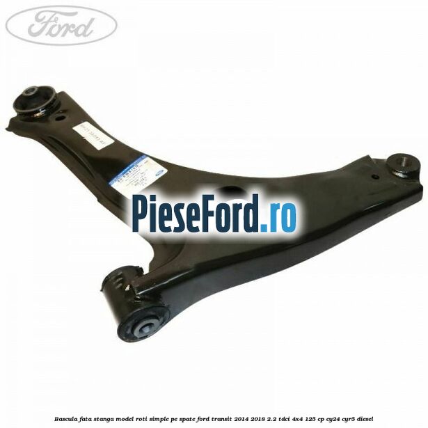 Bascula fata stanga model roti simple pe spate Ford Transit 2014-2018 2.2 TDCi 4x4 125 cp