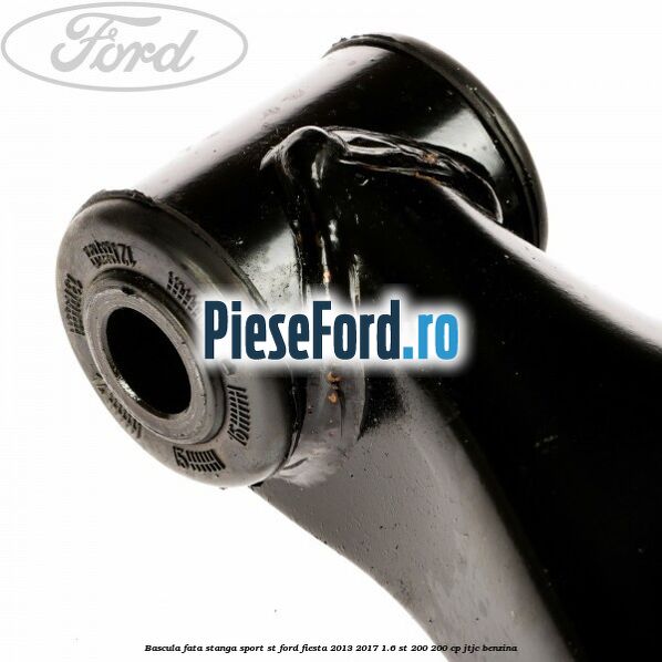 Bascula fata stanga sport ST Ford Fiesta 2013-2017 1.6 ST 200 200 cp JTJC benzina