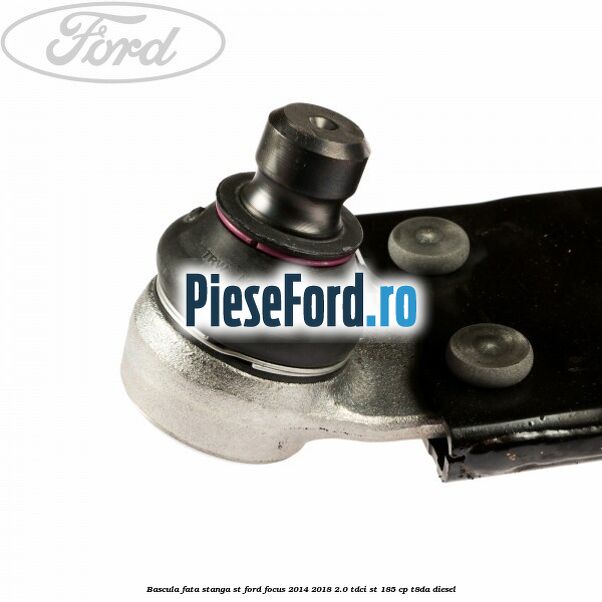 Bascula fata stanga ST Ford Focus 2014-2018 2.0 TDCi ST 185 cp T8DA diesel
