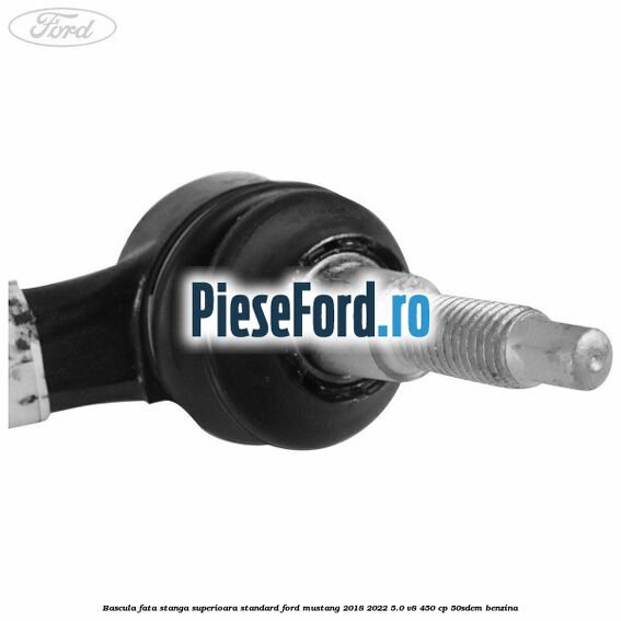 Bascula fata stanga superioara standard Ford Mustang 2018-2022 5.0 V8 450 cp 50SDEM benzina